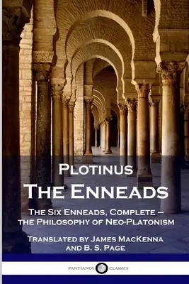 Plotyn - Enneady: The Six Enneads, Complete - Filozofia neoplatonizmu - Plotinus - The Enneads: The Six Enneads, Complete - the Philosophy of Neo-Platonism