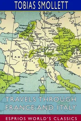 Podróże przez Francję i Włochy (Esprios Classics) - Travels Through France and Italy (Esprios Classics)