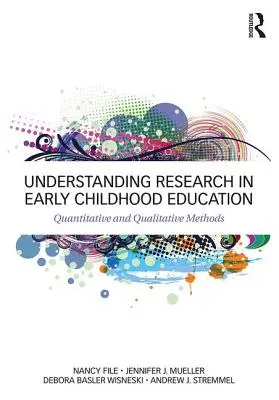 Zrozumienie badań w edukacji wczesnoszkolnej: Metody ilościowe i jakościowe - Understanding Research in Early Childhood Education: Quantitative and Qualitative Methods