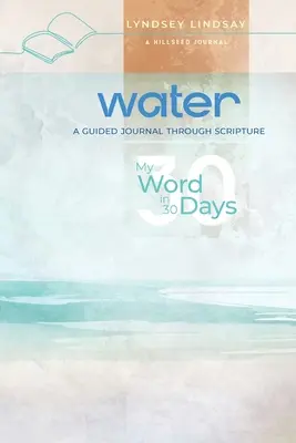 Woda - Moje słowo w 30 dni: Dziennik z przewodnikiem po Piśmie Świętym - Water - My Word in 30 Days: A Guided Journal Through Scripture