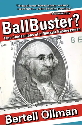 Ballbuster: Prawdziwe wyznania marksistowskiego biznesmena - Ballbuster?: True Confessions of a Marxist Businessman