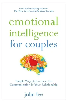 Inteligencja emocjonalna dla par: Proste sposoby na poprawę komunikacji w związku - Emotional Intelligence for Couples: Simple Ways to Increase the Communication in Your Relationship