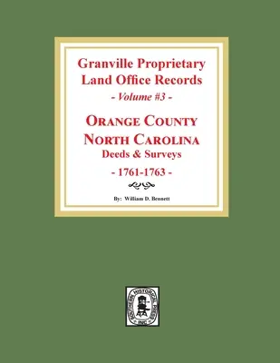 Granville Proprietary Land Office Records: Hrabstwo Orange, Karolina Północna. (Tom #3): Czyny i przeglądy, 1761-1763 - Granville Proprietary Land Office Records: Orange County, North Carolina. (Volume #3): Deeds and Surveys, 1761-1763