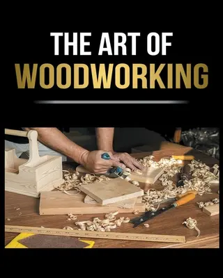 Uproszczona obróbka drewna: Kompletny przewodnik dla początkujących, aby rozpocząć projekty w domu - Woodworking Simplified: The Complete Guide for Beginners to Start your Projects at Home