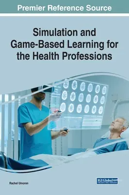 Symulacja i nauka oparta na grach dla zawodów medycznych - Simulation and Game-Based Learning for the Health Professions