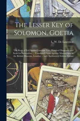 The Lesser Key of Solomon, Goetia: the Book of Evil Spirits Contains Two Hundred Diagrams and Seals for Invocation ... Przetłumaczone ze starożytnego manuskryptu - The Lesser Key of Solomon, Goetia: the Book of Evil Spirits Contains Two Hundred Diagrams and Seals for Invocation ... Translated From Ancient Manuscr