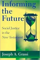 Informowanie przyszłości: Sprawiedliwość społeczna w Nowym Testamencie - Informing the Future: Social Justice in the New Testament