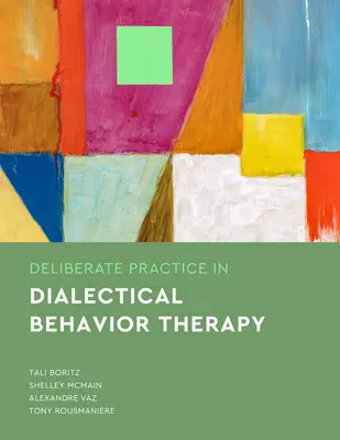 Świadoma praktyka w dialektycznej terapii behawioralnej - Deliberate Practice in Dialectical Behavior Therapy