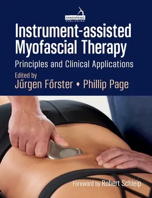 Terapia mięśniowo-powięziowa wspomagana przyrządami: Zasady i zastosowania kliniczne - Instrument-Assisted Myofascial Therapy: Principles and Clinical Applications