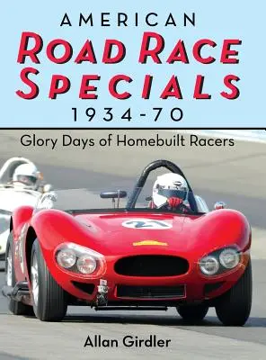 American Road Race Specials, 1934-70: Dni chwały domowych wyścigówek - American Road Race Specials, 1934-70: Glory Days of Homebuilt Racers