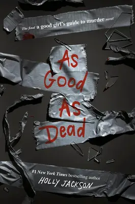 Tak dobra jak martwa: finał poradnika dla grzecznych dziewczynek o morderstwach - As Good as Dead: The Finale to a Good Girl's Guide to Murder