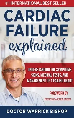 Niewydolność serca wyjaśniona: Zrozumienie objawów, oznak, badań medycznych i postępowania w przypadku niewydolności serca - Cardiac Failure Explained: Understanding the Symptoms, Signs, Medical Tests, and Management of a Failing Heart