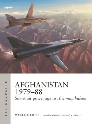 Afganistan 1979-88: Sowieckie siły powietrzne przeciwko mudżahedinom - Afghanistan 1979-88: Soviet Air Power Against the Mujahideen