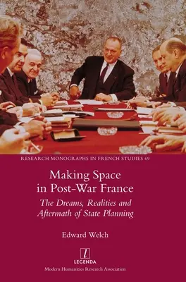 Tworzenie przestrzeni w powojennej Francji: Marzenia, rzeczywistość i następstwa planowania państwowego - Making Space in Post-War France: The Dreams, Realities and Aftermath of State Planning