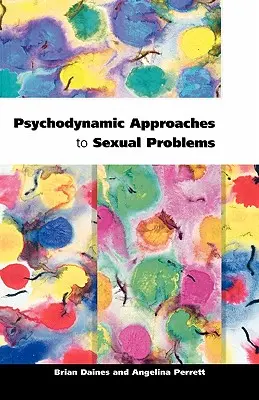 Psychodynamiczne podejście do problemów seksualnych - Psychodynamic Approaches to Sexual Problems