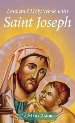Wielki Post i Wielki Tydzień ze świętym Józefem - Lent and Holy Week with Saint Joseph