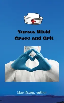 Pielęgniarki z gracją i odwagą - Nurses Wield Grace and Grit