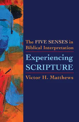 Doświadczanie Pisma Świętego: Pięć zmysłów w interpretacji biblijnej - Experiencing Scripture: The Five Senses in Biblical Interpretation