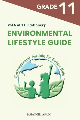 Przewodnik po ekologicznym stylu życia Vol.6 z 11: Dla uczniów klas 11 - Environmental Lifestyle Guide Vol.6 of 11: For Grade 11 Students