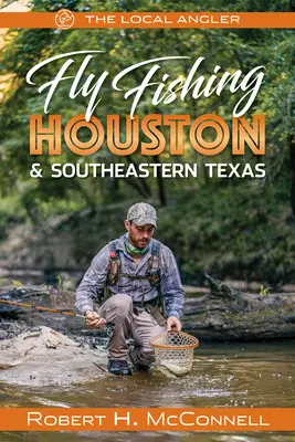 Wędkarstwo muchowe w Houston i południowo-wschodnim Teksasie - Fly Fishing Houston & Southeastern Texas