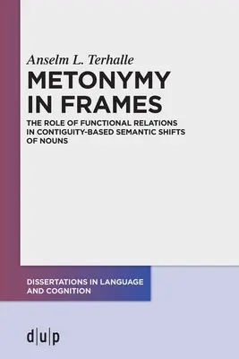 Metonimia w ramkach: Rola relacji funkcjonalnych w przesunięciach semantycznych rzeczowników opartych na sąsiedztwie - Metonymy in Frames: The Role of Functional Relations in Contiguity-Based Semantic Shifts of Nouns