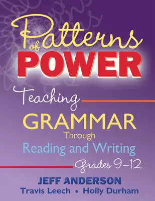 Patterns of Power: Nauczanie gramatyki poprzez czytanie i pisanie, klasy 9-12 - Patterns of Power: Teaching Grammar Through Reading and Writing, Grades 9-12