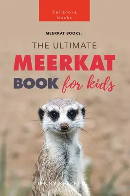Surykatki Najlepsza książka o surykatkach dla dzieci: ponad 100 niesamowitych faktów, zdjęć, quizów i nie tylko - Meerkats The Ultimate Meerkat Book for Kids: 100+ Amazing Meerkat Facts, Photos, Quiz & More