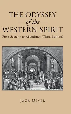 Odyseja zachodniego ducha: Od niedostatku do obfitości (wydanie trzecie) - The Odyssey of the Western Spirit: From Scarcity to Abundance (Third Edition)