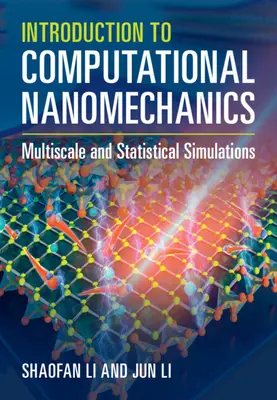 Wprowadzenie do nanomechaniki obliczeniowej: Symulacje wieloskalowe i statystyczne - Introduction to Computational Nanomechanics: Multiscale and Statistical Simulations