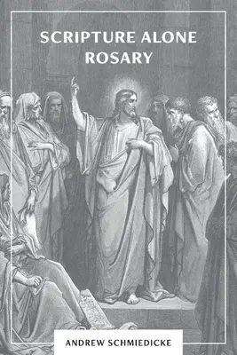 Różaniec bez Pisma Świętego: Modlitwa wspólna dla wszystkich chrześcijan - Scripture Alone Rosary: A Prayer in Common for All Christians