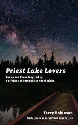 Priest Lake Lovers: Wiersze i proza inspirowane latem spędzonym w północnym Idaho - Priest Lake Lovers: Poems and Prose Inspired by a Lifetime of Summers in North Idaho