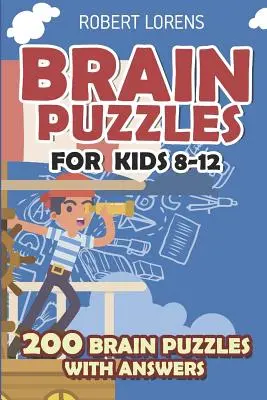 Łamigłówki dla dzieci w wieku 8-12 lat: Łamigłówki Numbrix - 200 łamigłówek z odpowiedziami - Brain Puzzles for Kids 8 - 12: Numbrix Puzzles - 200 Brain Puzzles with Answers
