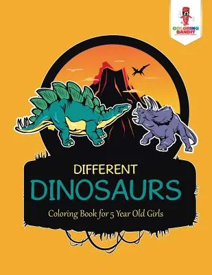 Różne dinozaury: Kolorowanka dla 5-letnich dziewczynek - Different Dinosaurs: Coloring Book for 5 Year Old Girls