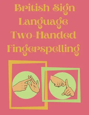 Brytyjski język migowy Pisanie palcami na dwie ręce - British Sign Language Two-Handed Fingerspelling