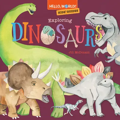 Witaj, świecie! Przewodniki dla dzieci: Odkrywanie dinozaurów - Hello, World! Kids' Guides: Exploring Dinosaurs