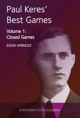 Najlepsze gry Paula Keresa vol. 1: Gry zamknięte - Paul Keres' Best Games Vol 1: Closed Games