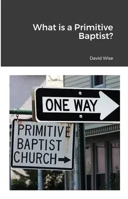 Czym jest prymitywny baptysta? - What is a Primitive Baptist