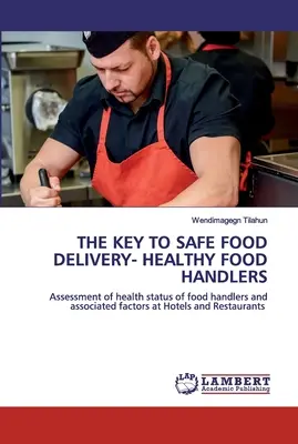 Klucz do bezpiecznego dostarczania żywności - zdrowe osoby zajmujące się żywnością - The Key to Safe Food Delivery- Healthy Food Handlers