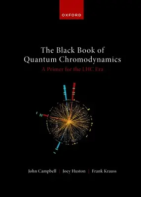 Czarna księga chromodynamiki kwantowej - elementarz na erę Lhc - The Black Book of Quantum Chromodynamics -- A Primer for the Lhc Era