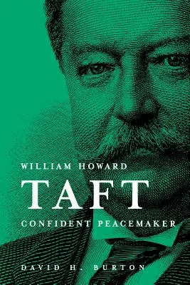 William Howard Taft - pewny siebie rozjemca - William Howard Taft Confident Peacemaker