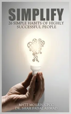 Uprość: 26 prostych nawyków ludzi odnoszących wielkie sukcesy - Simplify: 26 Simple Habits of Highly Successful People