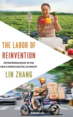 The Labor of Reinvention: Przedsiębiorczość w nowej chińskiej gospodarce cyfrowej - The Labor of Reinvention: Entrepreneurship in the New Chinese Digital Economy