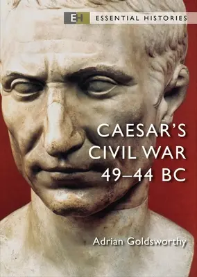 Wojna domowa Cezara: 49-44 p.n.e. - Caesar's Civil War: 49-44 BC