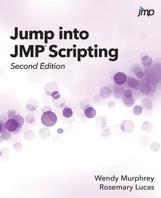 Jump into JMP Scripting, wydanie drugie - Jump into JMP Scripting, Second Edition