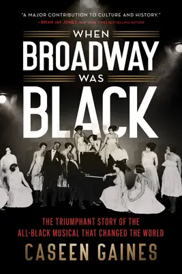 Kiedy Broadway był czarny: Triumfalna historia całkowicie czarnego musicalu, który zmienił świat - When Broadway Was Black: The Triumphant Story of the All-Black Musical That Changed the World