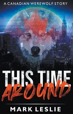 Tym razem: Historia kanadyjskiego wilkołaka w Nowym Jorku - This Time Around: A Canadian Werewolf in New York Story