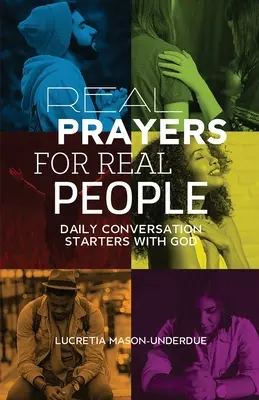 Prawdziwe modlitwy dla prawdziwych ludzi: Codzienne rozmowy z Bogiem - Real Prayers for Real People: Daily Conversation Starters With God