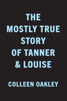 W większości prawdziwa historia Tannera i Louise - The Mostly True Story of Tanner & Louise