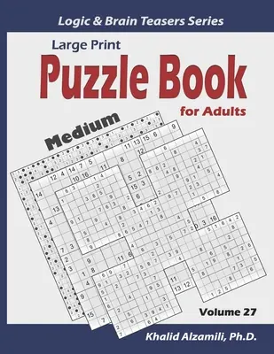 Duży druk: Puzzle Book for Adults: 100 średnich łamigłówek (Samurai Sudoku, Kakuro, Minesweeper, Hitori i Sudoku 16x16) - Large Print: Puzzle Book for Adults: 100 Medium Variety Puzzles (Samurai Sudoku, Kakuro, Minesweeper, Hitori and Sudoku 16x16)