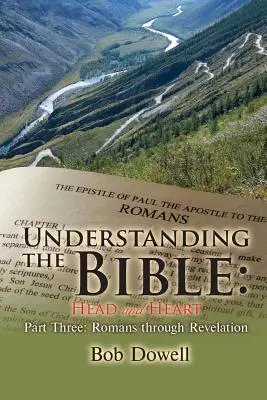 Zrozumieć Biblię: Głowa i serce, część trzecia: Od Rzymian do Objawienia - Understanding the Bible: Head and Heart Part Three: Romans Through Revelation